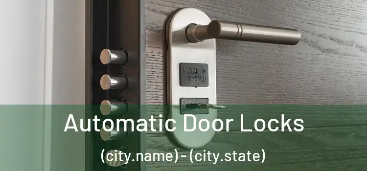  Automatic Door Locks (city.name) - (city.state)